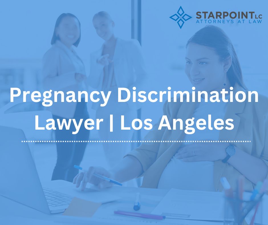 Pregnancy Discrimination Lawyer  Los Angeles