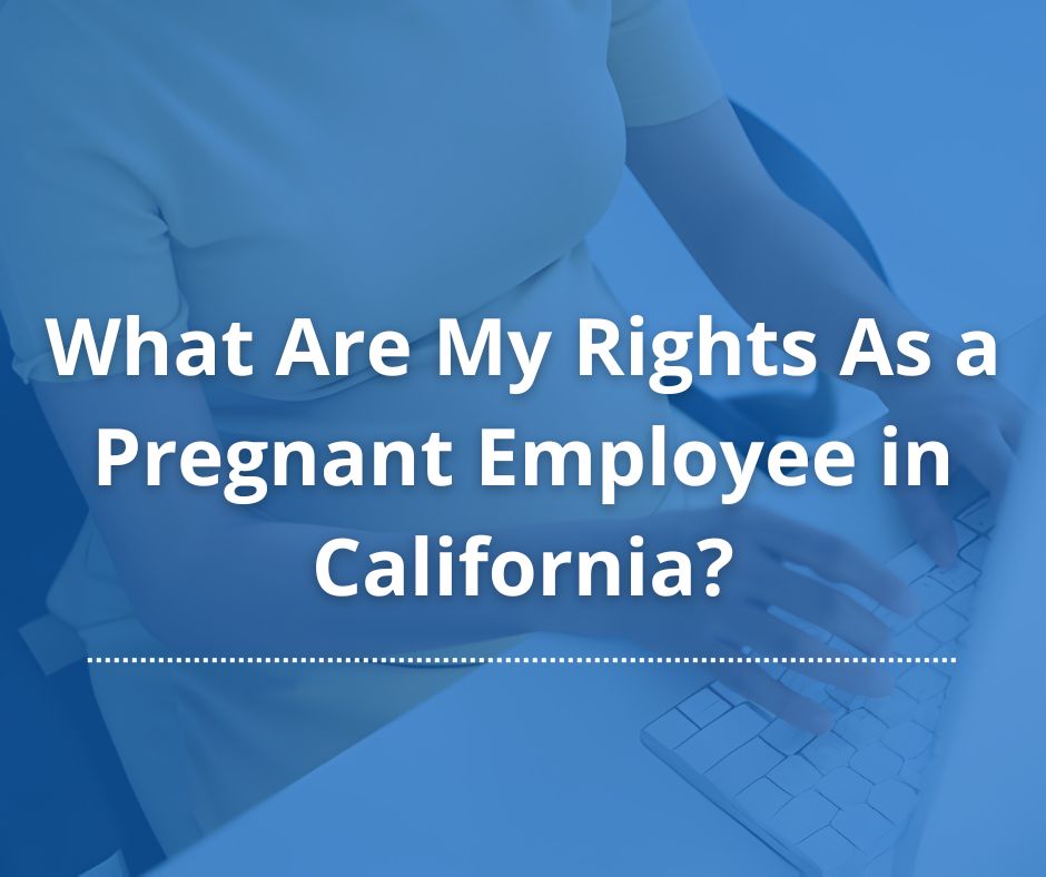pregnant employee rights california