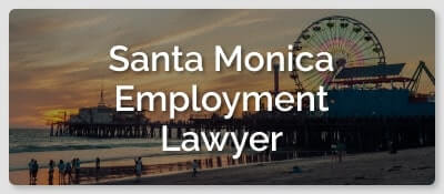 Santa Monica employment lawyer
